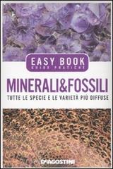 Minerali & fossili. Tutte le specie e le varietà più diffuse edito da De Agostini
