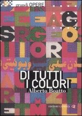 Di tutti i colori. Da Matisse a Boetti, le scelte cromatiche dell'arte moderna. Ediz. illustrata di Alberto Boatto edito da Laterza