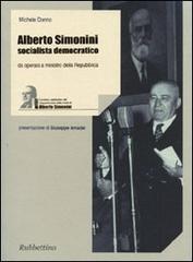 Alberto Simonini socialista democratico. Da operaio a ministro della Repubblica (1896-1960) di Michele Donno edito da Rubbettino