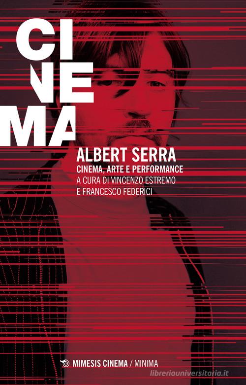 Albert Serra. Cinema, arte e performance edito da Mimesis