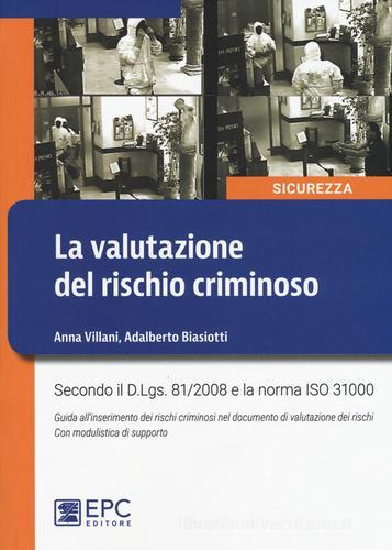 La valutazione del rischio criminoso. Nuova ediz. di Anna Villani, Adalberto Biasiotti edito da EPC