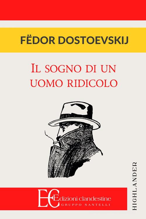 Il sogno di un uomo ridicolo di Fëdor Dostoevskij edito da Edizioni Clandestine