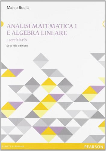 Analisi matematica e algebra lineare vol.1 di Marco Boella edito da Pearson