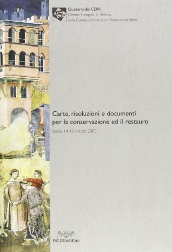 Carta risoluzioni e documenti per la conservazione ed il restauro (Siena, 14-15 marzo 2003) edito da Pacini Editore