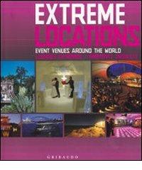 Extreme venues. Event locations around the world. Ediz. italiana, inglese e spagnola di Birgit Krols edito da Gribaudo