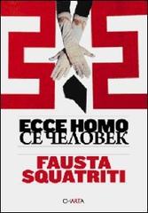 Fausta Squatriti. Ecce homo. Ediz. multilingue edito da Charta