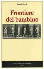 Frontiere del bambino di Paolo Chiozzi edito da Pontecorboli Editore