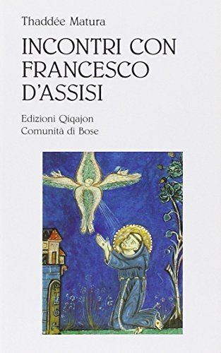 Incontri con Francesco d'Assisi di Thaddée Matura edito da Qiqajon