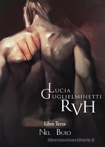 Nel buio. RVH vol.3 di Lucia Guglielminetti edito da Youcanprint