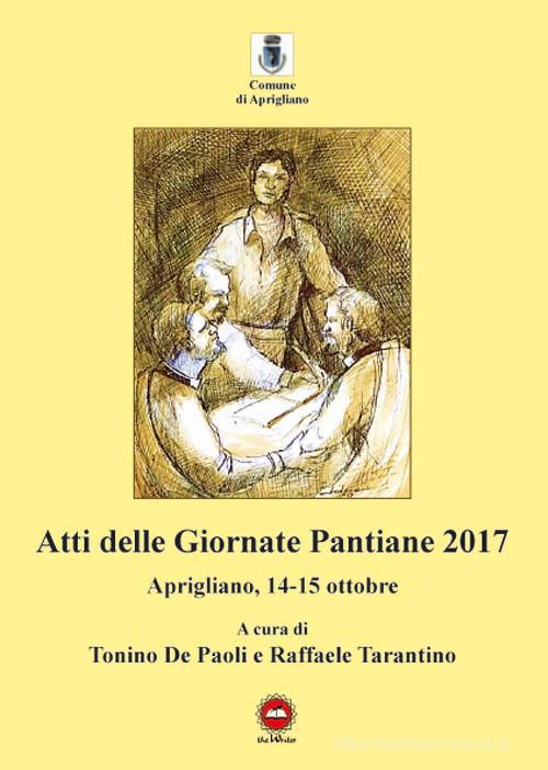 Atti delle giornate pantiane 2017 (Aprigliano, 14-15 ottobre) di Tonino De Paoli, Raffaele Tarantino edito da The Writer
