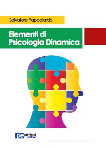 Elementi di psicologia dinamica di Salvatore Pappalardo edito da Primiceri Editore
