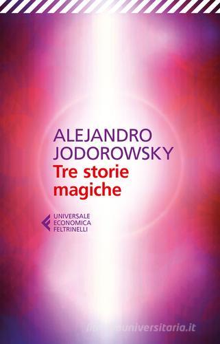 Tre storie magiche di Alejandro Jodorowsky edito da Feltrinelli