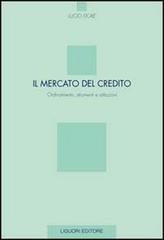 Il mercato del credito. Ordinamento, strumenti e istituzioni di Lucio Fiore edito da Liguori