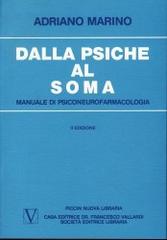Dalla psiche al soma. Manuale di psiconeurofarmacologia di Adriano Marino edito da Piccin-Nuova Libraria