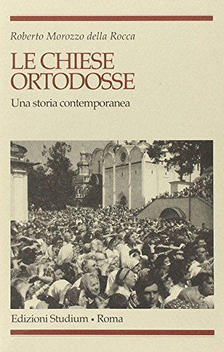 Le chiese ortodosse. Una storia contemporanea di Roberto Morozzo Della Rocca edito da Studium