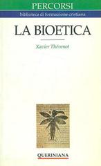 La bioetica. Quando la vita comincia e finisce di Xavier Thévenot edito da Queriniana