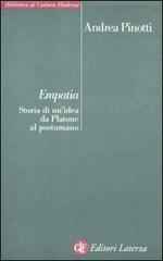 Empatia. Storia di un'idea da Platone al postumano di Andrea Pinotti edito da Laterza