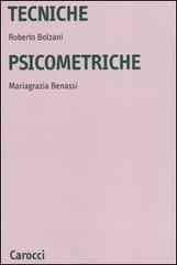 Tecniche psicometriche di Roberto Bolzani, Mariagrazia Benassi edito da Carocci