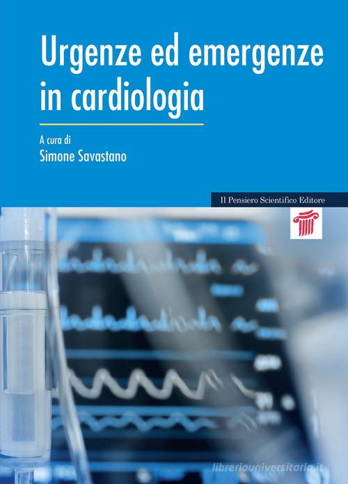 Urgenze ed emergenze in cardiologia edito da Il Pensiero Scientifico