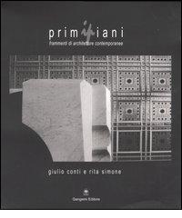 Primipiani. Frammenti di architetture contemporanee di Giulio Conti, Rita Simone edito da Gangemi Editore