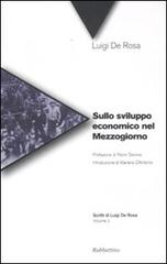 Sullo sviluppo economico nel Mezzogiorno di Luigi De Rosa edito da Rubbettino
