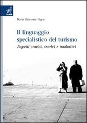 Il linguaggio specialistico del turismo. Aspetti storici, teorici e traduttivi di Giovanna Nigro edito da Aracne