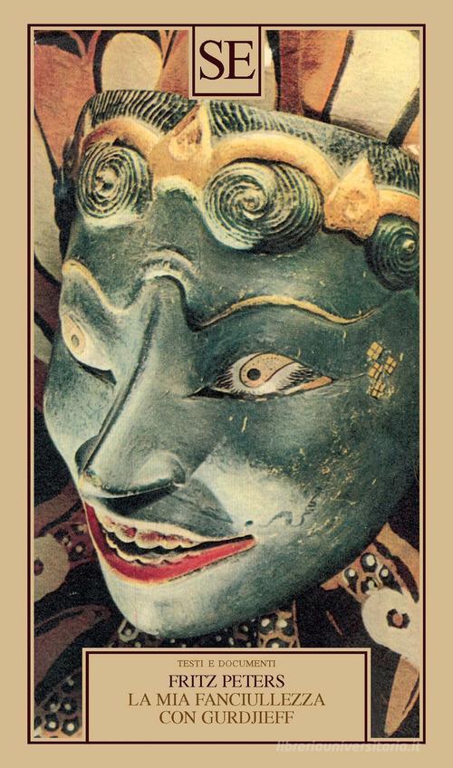 La mia fanciullezza con Gurdjieff di Fritz Peters edito da SE