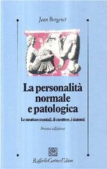 La personalità normale e patologica. Le strutture mentali, il carattere, i sintomi di Jean Bergeret edito da Raffaello Cortina Editore