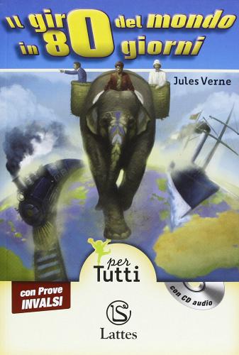 Il giro del mondo in 80 giorni. Con prove INVALSI. Con CD Audio di Jules Verne edito da Lattes