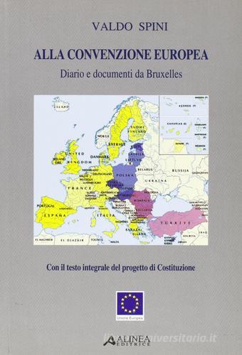 Alla Convenzione Europea. Diario e documenti da Bruxelles di Valdo Spini edito da Alinea