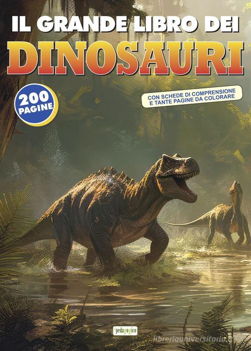 Il grande libro dei dinosauri edito da ilPedagogico