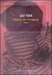 Notizie dal Paraguay di Lily Tuck edito da Dalai Editore