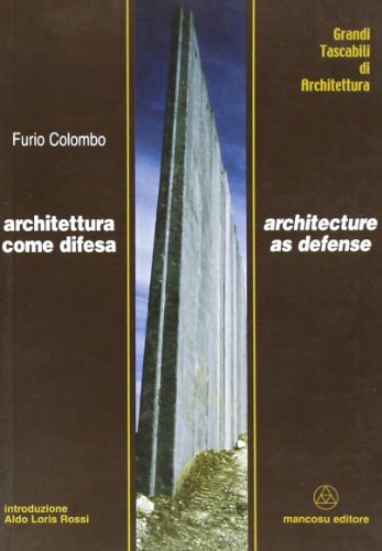 Architettura come difesa-Architecture as defense. Ediz. bilingue di Furio Colombo edito da Mancosu Editore