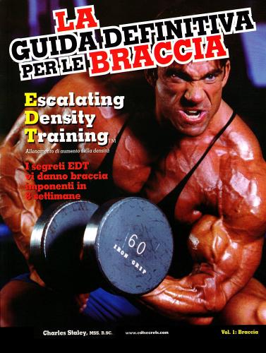 La guida definitiva per le braccia. Escalating density training. Allenamento di aumento della densità. I segreti EDT vi danno braccia imponenti in 8 settimane di Charles Staley edito da La Libreria di Olympian's News