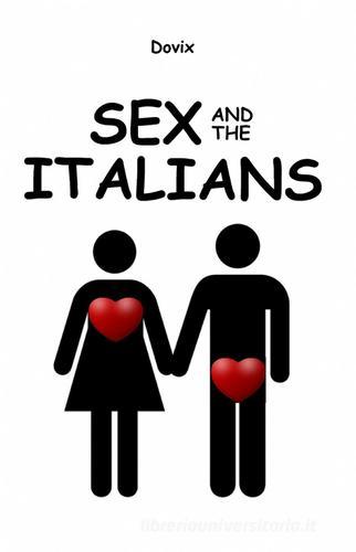 Sex and the italians di Dovix edito da ilmiolibro self publishing