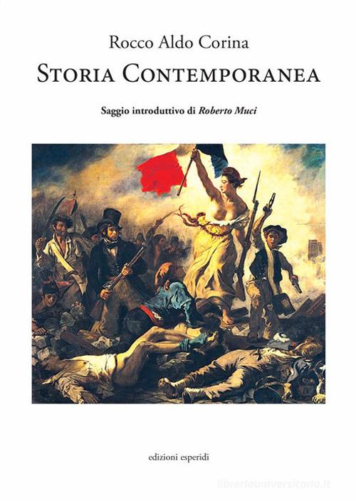Storia contemporanea di Rocco Aldo Corina edito da Esperidi