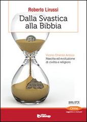 Dalla svastica alla Bibbia. Vicino oriente antico. Nascita ed evoluzione di civiltà e religioni di Roberto Lirussi edito da Edizioni DrawUp