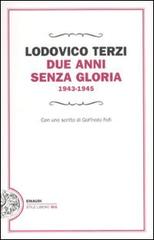 Due anni senza gloria 1943-1945 di Lodovico Terzi edito da Einaudi