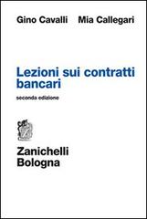 Lezioni sui contratti bancari di Gino Cavalli, Mia Callegari edito da Zanichelli