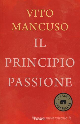 Il principio passione di Vito Mancuso edito da Garzanti