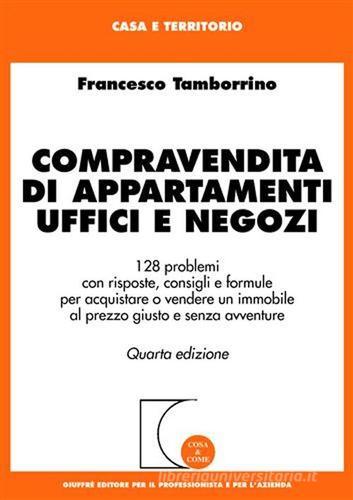 Compravendita di appartamenti uffici e negozi di Francesco Tamborrino edito da Giuffrè