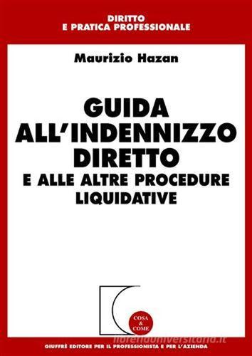 Guida all'indennizzo diretto e alle altre procedure liquidative di Maurizio Hazan edito da Giuffrè