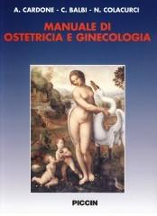 Manuale di ostetricia e ginecologia di Antonio Cardone, Carlo Balbi, Nicola Colacurci edito da Piccin-Nuova Libraria