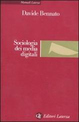 Sociologia dei media digitali. Relazioni sociali e processi comunicativi del web partecipativo di Davide Bennato edito da Laterza
