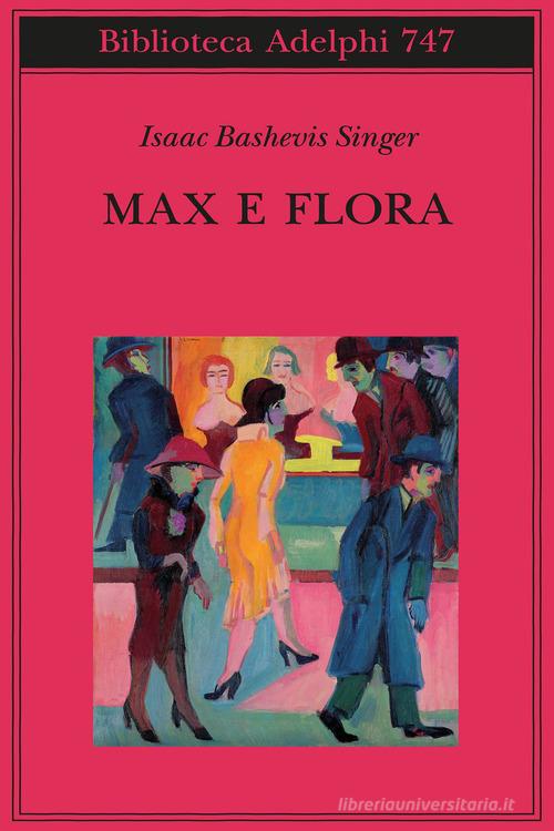 Max e Flora di Isaac Bashevis Singer edito da Adelphi
