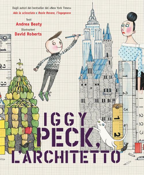 Iggy Peck, l'architetto di Andrea Beaty edito da De Agostini