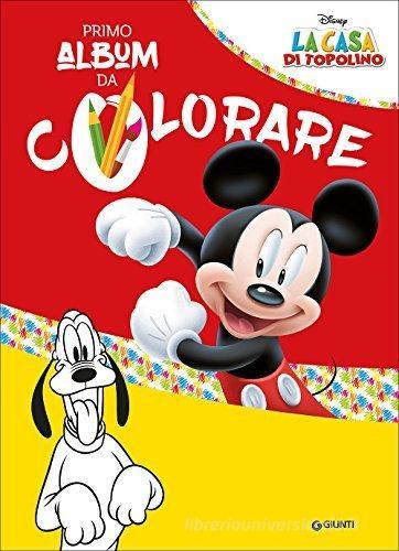 La casa di Topolino. Il mio primo album da colorare