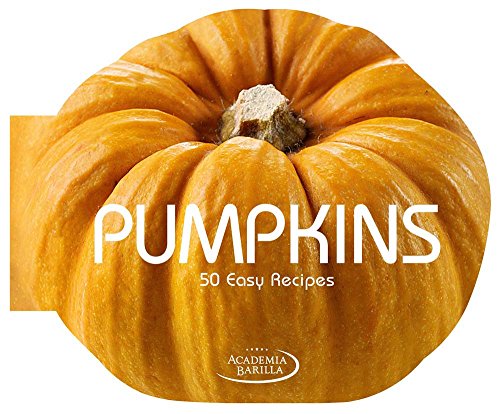 Pumpkins. 50 easy recipes edito da White Star