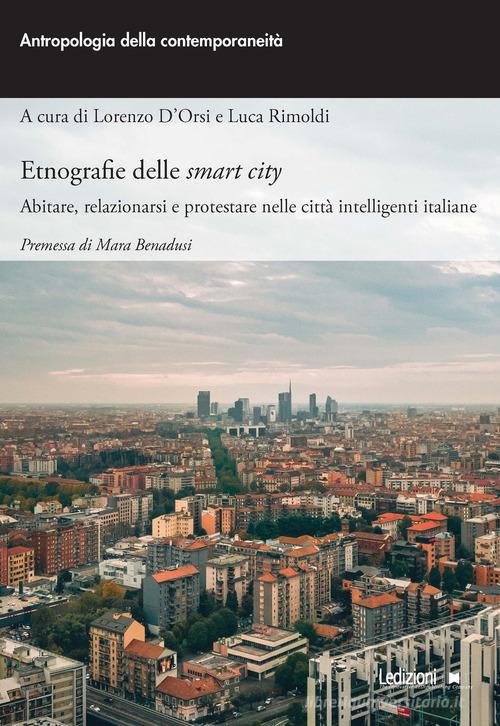 Etnografie delle smart city. Abitare, relazionarsi e protestare nelle città intelligenti italiane edito da Ledizioni