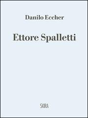 Ettore Spalletti. Ediz. illustrata di Danilo Eccher edito da Skira